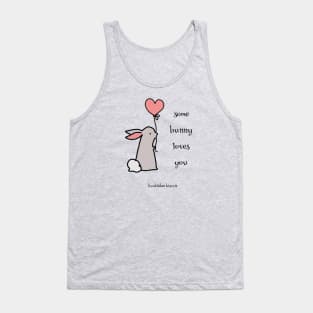 Some Bunny Loves You by Bumblebee Biscuit Tank Top